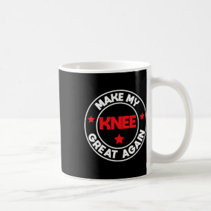 My Knee Great Again Funny Injury Surgery Recovery  Coffee Mug