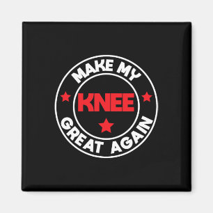 My Knee Great Again Funny Injury Surgery Recovery Magnet