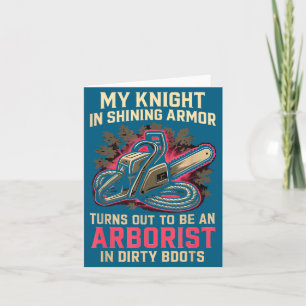 My Knight In Shining Funny Arborist Wife Women Gir Card