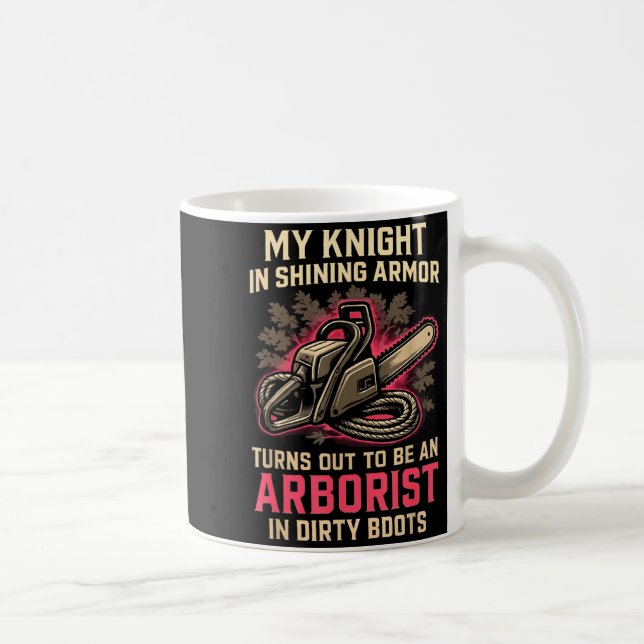 My Knight In Shining Funny Arborist Wife Women Gir Coffee Mug (Right)
