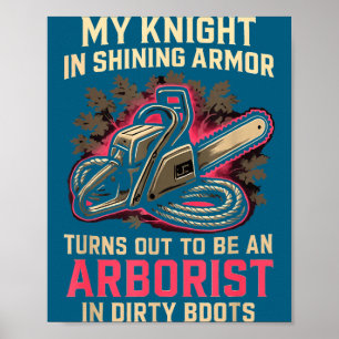 My Knight In Shining Funny Arborist Wife Women Gir Poster