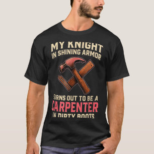 My Knight In Shining Funny Carpenter Wife Women Gi T-Shirt