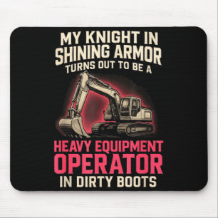 My Knight In Shining Heavy Equipment Operator Wife Mouse Pad