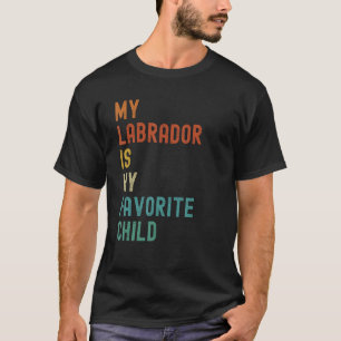 My Labrador Is My Favourite Child  Dog T-Shirt