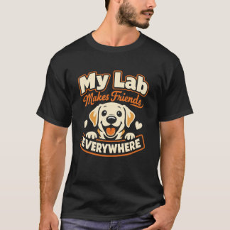 My Labrador Makes Friends Everywhere, Funny Labrad T-Shirt