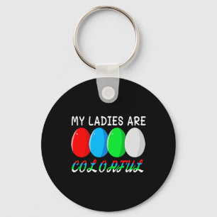 My Ladies Are Colourful Funny Chicken Farm Poultry Key Ring