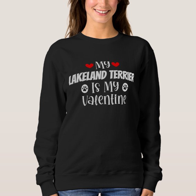 My Lakeland Terrier is My Valentine Cute Valentine Sweatshirt (Front)