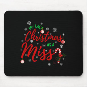 My Last Christmas As A Miss 2022 Funny Xmas Bride Mouse Pad