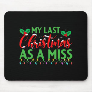 My Last Christmas As A Miss - Bridal Party Bride C Mouse Pad
