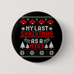 My Last Christmas As A Miss Fiance Ugly Sweater 6 Cm Round Badge