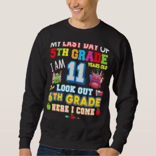 My Last Day Of 5th Grade 6th Here I Come So Long G Sweatshirt