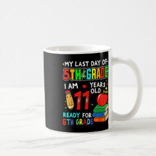 My Last Day Of 5th Grade Graduation Ready For 6th Coffee Mug