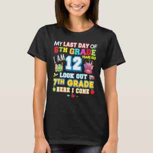My Last Day Of 6th Grade 7th Here I Come So Long G T-Shirt