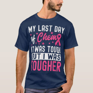 My Last Day Of Chemo Cancer Defeated Tumour Chemot T-Shirt