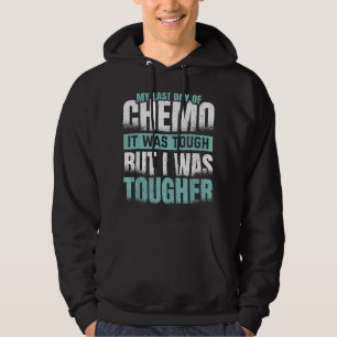 My Last Day Of Chemo for a Cancer Survivor Hoodie