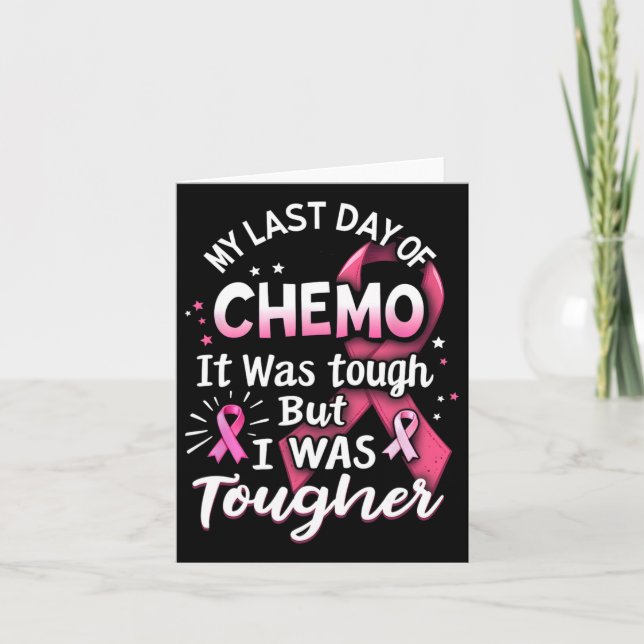 My Last Day Of Chemo It Was Tough But I Was Toughe Card (Front)