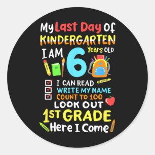 My Last Day Of Kindergarten 1st Grade Here I Come Classic Round Sticker