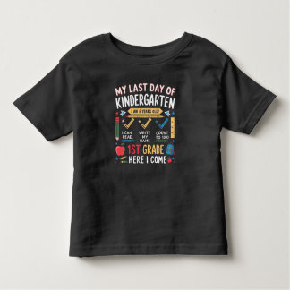 My Last Day Of Kindergarten 1st Grade Here I Come  Toddler T-Shirt