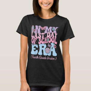 My Last Day Of School Era Fourth 4th Grade Teacher T-Shirt