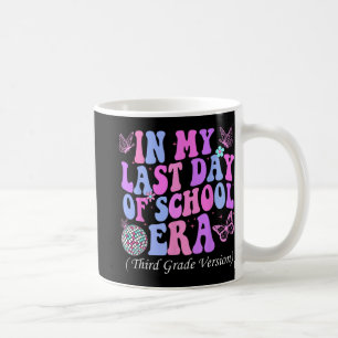 My Last Day Of School Era Third 3rd Grade Teacher Coffee Mug