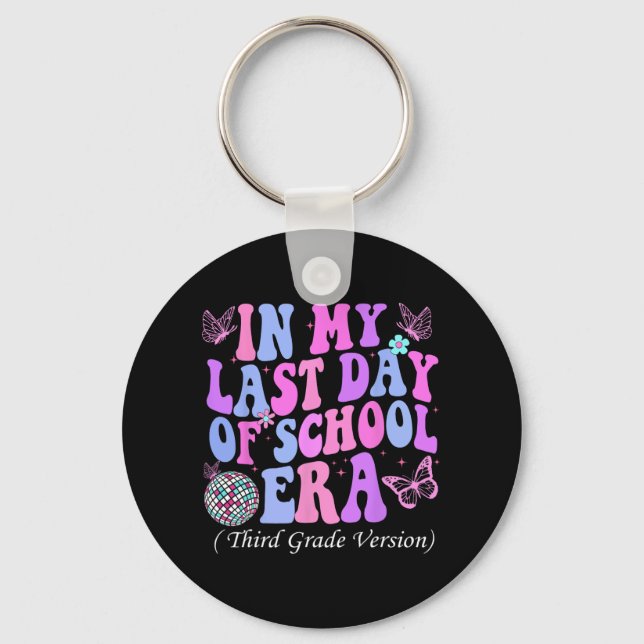 My Last Day Of School Era Third 3rd Grade Teacher  Key Ring (Front)