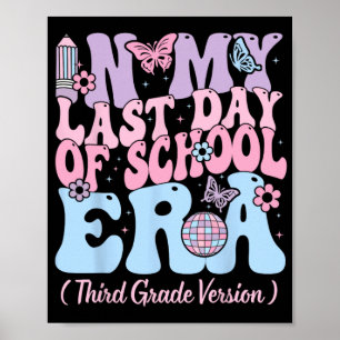 My Last Day Of School Era Third 3rd Grade Teacher Poster