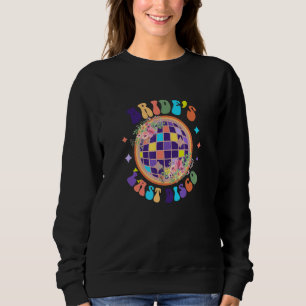 My Last Disco Bride Bridesmaids Disco Bachelorette Sweatshirt