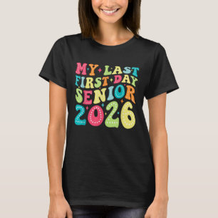 My Last First Day Class Of 2026 Senior 2026 T-Shirt