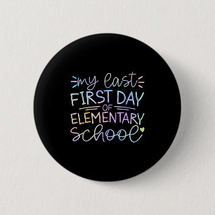 My Last First Day Of Elementary School Back To Sch 6 Cm Round Badge