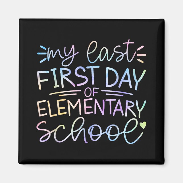 My Last First Day Of Elementary School Back To Sch Magnet (Front)