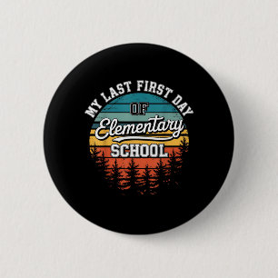 My Last First Day Of Elementary School Funny Back 6 Cm Round Badge
