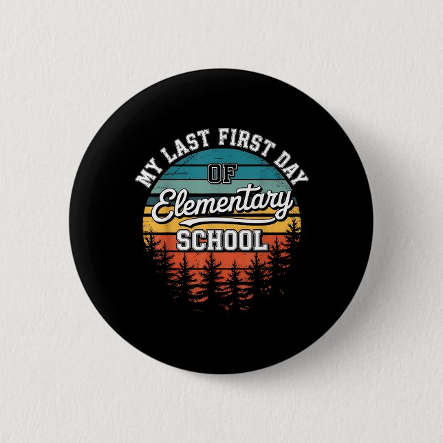 My Last First Day Of Elementary School Funny Back 6 Cm Round Badge (Front)
