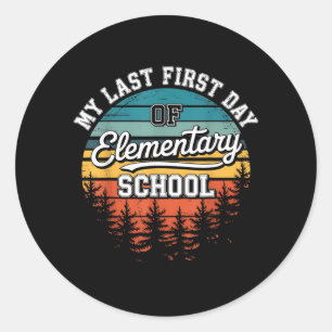 My Last First Day Of Elementary School Funny Back Classic Round Sticker