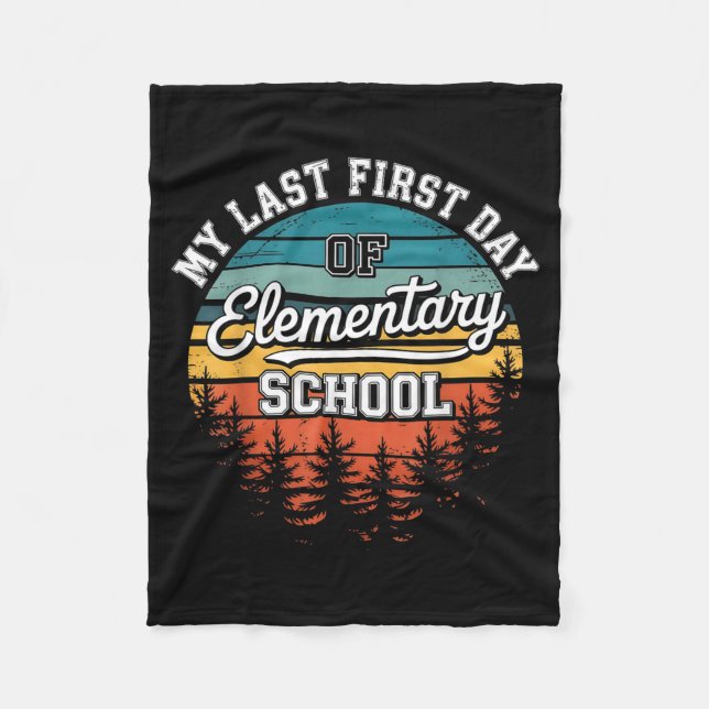 My Last First Day Of Elementary School Funny Back Fleece Blanket (Front)
