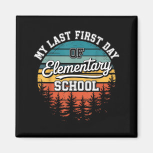 My Last First Day Of Elementary School Funny Back Magnet