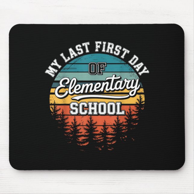 My Last First Day Of Elementary School Funny Back Mouse Pad (Front)
