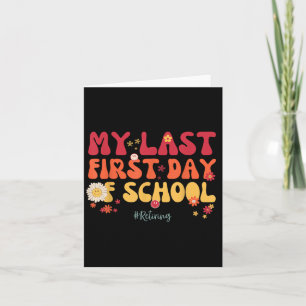 My Last First Day Of School Teacher Retirement Sen Card