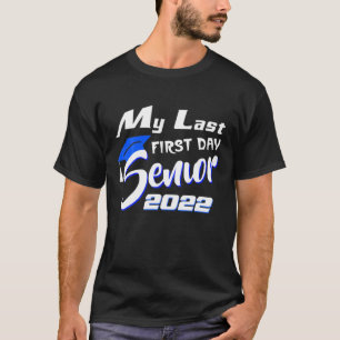 My Last First Day Senior 2022 Back To School T-Shirt