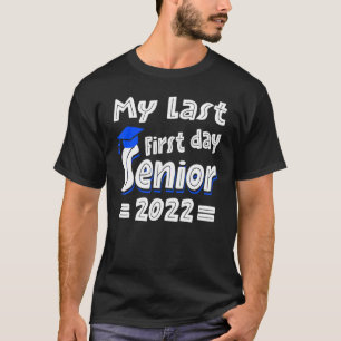 My Last First Day Senior 2022 Congratulations Seni T-Shirt