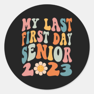 My Last First Day Senior 2023 Back To School Class Classic Round Sticker