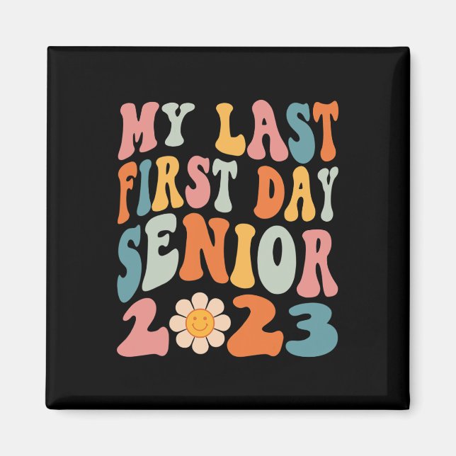 My Last First Day Senior 2023 Back To School Class Magnet (Front)