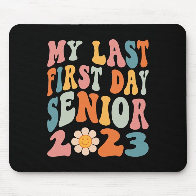 My Last First Day Senior 2023 Back To School Class Mouse Pad (Front)