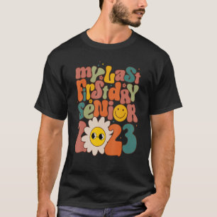 My Last First Day Senior 2023 Back To School Class T-Shirt