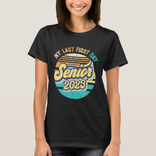 My Last First Day Senior 2023 Back To School Class T-Shirt