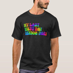 My Last First Day Senior 2023 Back To School Class T-Shirt