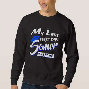 My Last First Day Senior 2023 Back To School Sweatshirt