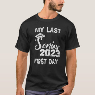 My Last First Day Senior 2023 Class Of 2023 Back t T-Shirt