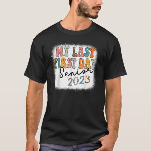 My Last First Day Senior 2023 Senior Year 2023Seni T-Shirt
