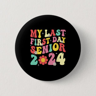My Last First Day Senior 2024 Back To School Class 6 Cm Round Badge