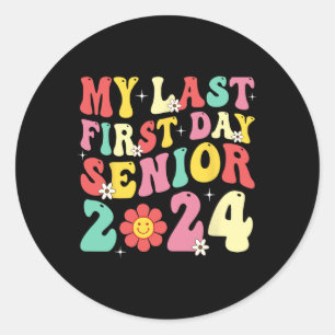 My Last First Day Senior 2024 Back To School Class Classic Round Sticker